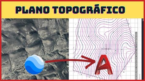 Como hacer un PLANO TOPOGRÁFICO en AUTOCAD con GOOGLE EARTH YouTube