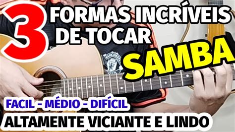 Como TOCAR SAMBA no VIOLÃO FÁCIL MÉDIO DIFÍCIL E aprenda essa