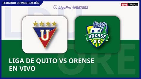 Liga De Quito Vs Orense En Vivo Liga Ligapro Fecha Formato Radio