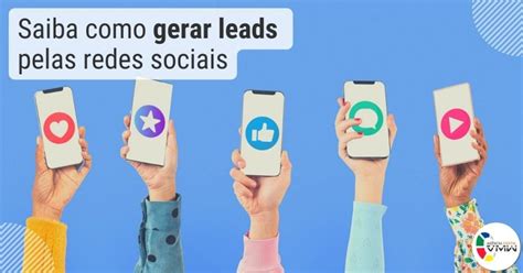 Saiba Como Gerar Leads Pelas Redes Sociais