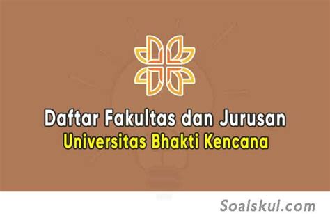 Daftar Fakultas Dan Jurusan Universitas Bhakti Kencana TERBARU Soalskul