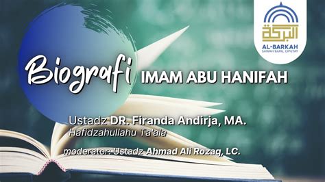 Biografi Imam Abu Hanifah Ustadz Dr Firanda Andirja Ma Youtube