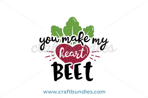 You Make My Heart Beet Svg Cut File Craftbundles