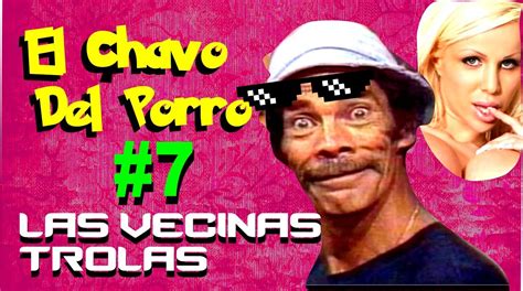 El Chavo Del Porro Las Vecinas Trolas Loquendo Kendomax