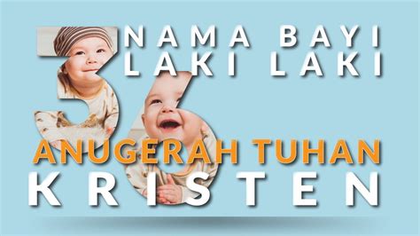 36 NAMA BAYI LAKI LAKI KRISTEN YANG ARTINYA ANUGERAH TUHAN YouTube