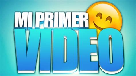 Mi Primer Video Para Youtube Youtube