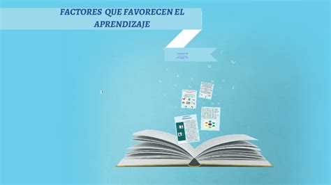 FACTORES QUE FAVORECEN EL APRENDIZAJE By Didi Pantoja On Prezi