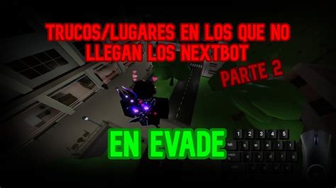 Trucos Lugares Que No Llegan Los Nextbots En Evade Parte Remaster