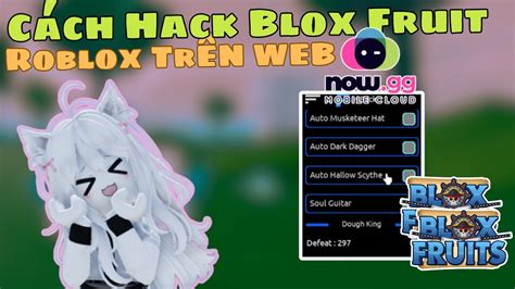 Cách Hack Blox Fruit 21 Trên Máy Tính Và Điện Thoại Menu Mới Script Free Auto Farm Cực Ngon