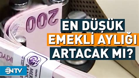 En Düşük Emekli Maaşında Artış Olacak Mı NTV YouTube