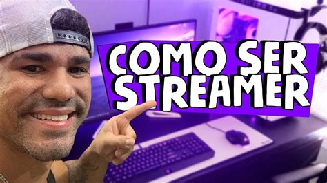 Como Ser Um Streamer Dicas De Um Profissional Youtube