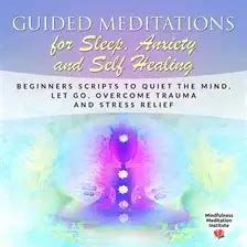 Guided Meditations For Sleep Anxiety And Self Healing Audiobook By