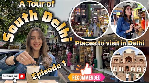 South Delhi Tour Travel Restaurants Markets Modern Malls Monuments