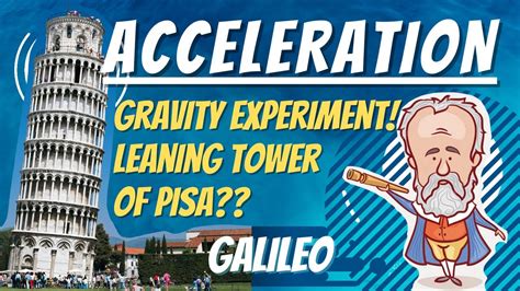 Acceleration Gravity Galileos Super Experiment Leaning Tower Of