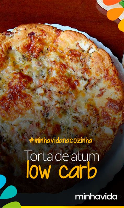 Torta De Atum Low Carb Saiba Como Preparar Essa Deliciosa Receita