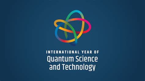 Un Declares 2025 As The International Year Of Quantum Science And Technology Back End News