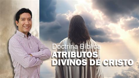 Cristolog A Clase Atributos Divinos De Cristo Youtube