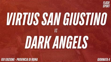 XIX Provincia di Roma 4ª Giornata VIRTUS SAN GIUSTINO vs DARK