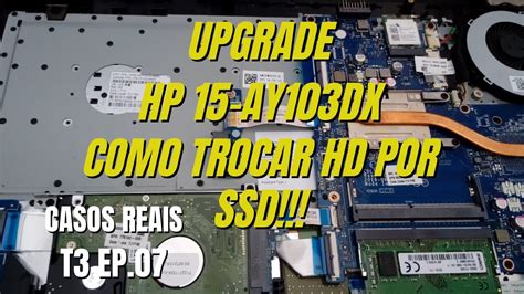 COMO TROCAR HD POR SSD EM NOTE HP 15 AY103DX COMO TROCAR MEMÓRIA RAM