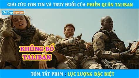 Giải Cứu Con Tin và sự Truy Đuổi Của TaliBan Review phim Lực Lượng