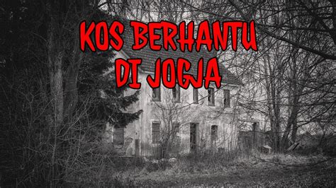 KOS BERHANTU DI JOGJA PENGALAMAN HOROR 3 HARI PERTAMA DI KOS KOSAN