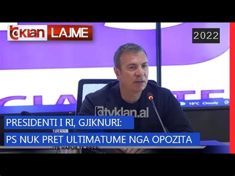 Tv Klan Presidenti I Ri Gjiknuri Ps Nuk Pret Ultimatume Nga Opozita