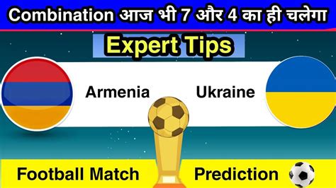 ARM Vs UKR Dream11 Prediction Arm Vs Ukr Dream11 Team UEFA Nations