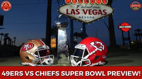 49ers Vs Chiefs Super Bowl Preview Youtube