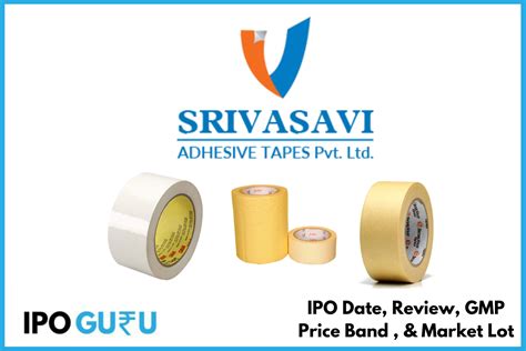 Srivasavi Adhesive Tapes Sme Ipo Date Gmp Price Review Allotment