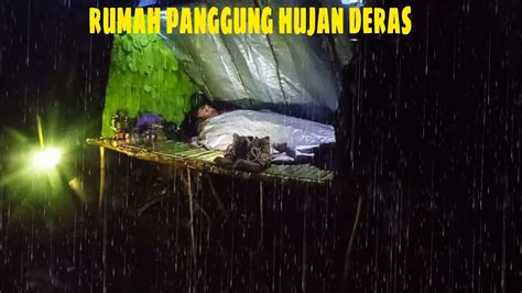 SOLO CAMPING HUJAN DERAS TIDUR DALAM RUMAH PANGGUNG YANG HANGAT YouTube