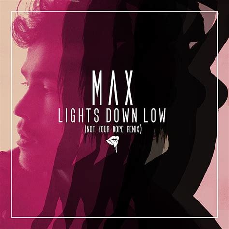 MAX – Lights Down Low (Not Your Dope Remix) Lyrics | Genius Lyrics