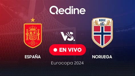 Espa A Vs Noruega En Vivo Pron Stico Horarios Y Canales Tv D Nde Ver