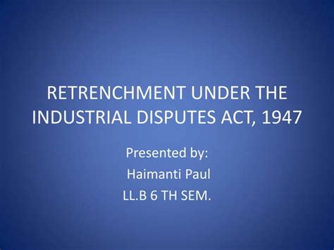 Retrenchment Under The Industrial Disputes Act Ppt