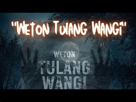 Weton Tulang Wangi Favored By Magical Creatures When One Suro Youtube