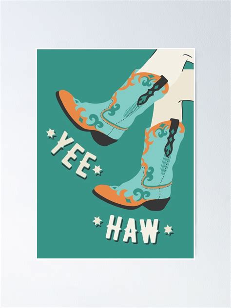 Yee Haw Cowgirl Boots Poster For Sale By Wonderyco Redbubble