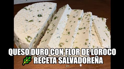 QUESO DURO CON FLOR DE LOROCO RECETA SALVADOREÑA YouTube