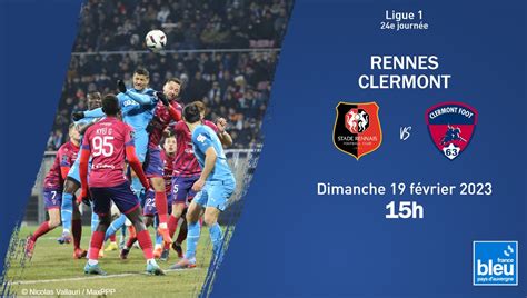 En Direct Ligue 1 Suivez Le Match Du Clermont Foot à Rennes France Bleu