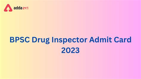 Bpsc Drug Inspector Admit Card 2023 Out Download Link