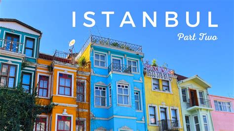 Full Istanbul Guide Top Things To Do Hidden Gems Balat Street Food