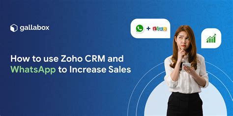 How To Use Zoho Crm And Whatsapp To Increase Your Sales Gallabox