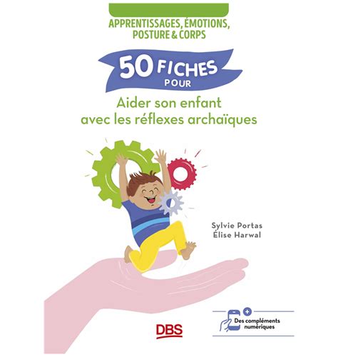 50 fiches pour aider son enfant avec les réflexes archaïques