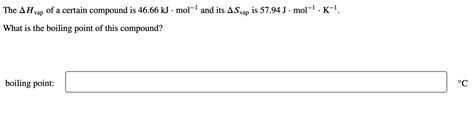 Solved The AH Vap Of A Certain Compound Is 46 66 KJ Mol 1 Chegg