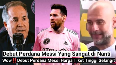 Messi Akan Jadikan Miami Di Takutidebut Perdana Mesi Yang Sangat Di