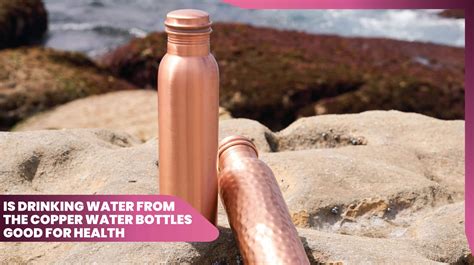 Copper Water Bottle Health Benefits Side Effects And Uses