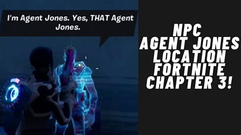 Fortnite Npc Agent Jones Location Chapter 3 New Npc Agent Jones