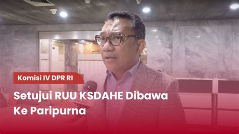 Tvr Komisi Iv Dpr Ri Setujui Ruu Ksdahe Dibawa Ke Paripurna