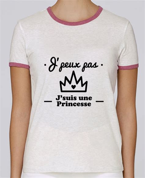 T Shirt Femme Stella Returns J Peux Pas J Suis Une Princesse Humour