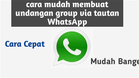 Cara Mudah Membuat Undangan Group Via Tautan Whatsapp Youtube