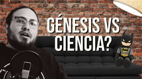 G Nesis Vs Ciencia Es La G Nesis B Blica Un Relato Una Prueba