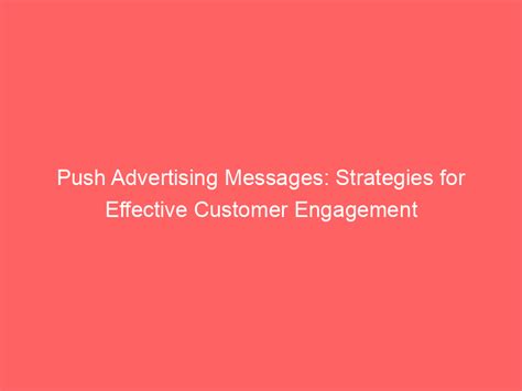 Push Advertising Messages Strategies For Effective Customer Engagement